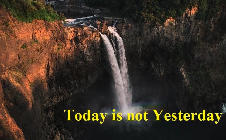 Today is not Yesterday