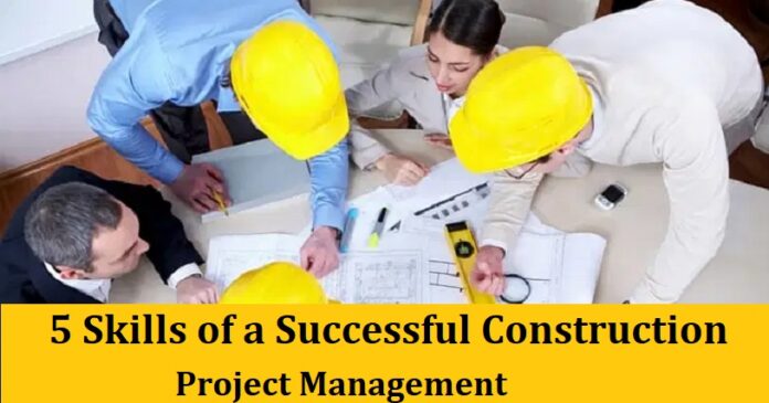 5 Skills of a Successful Construction Project Management