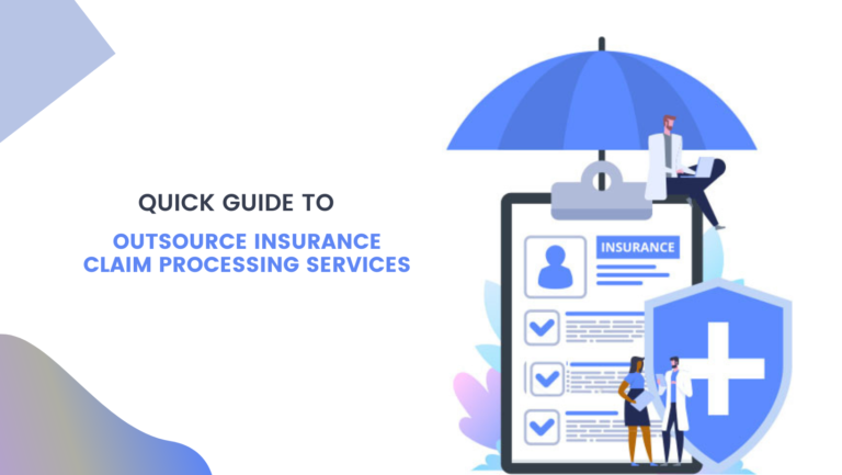 A Quick Guide to Outsource Insurance Claim Processing Services