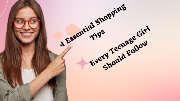 4 Essential Shopping Tips Every Teenage Girl Should Follow