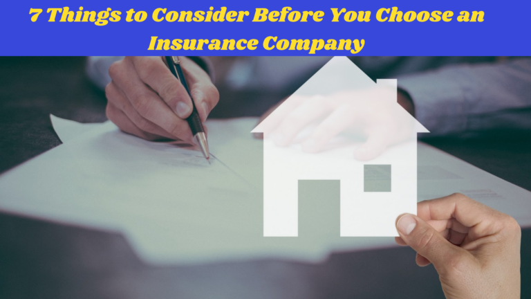 7 Things to Consider Before You Choose an Insurance Company