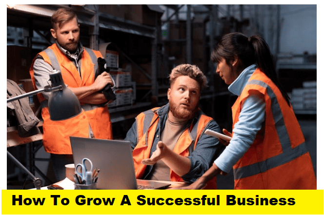 How To Grow A Successful Business