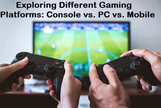 Exploring different gaming platforms