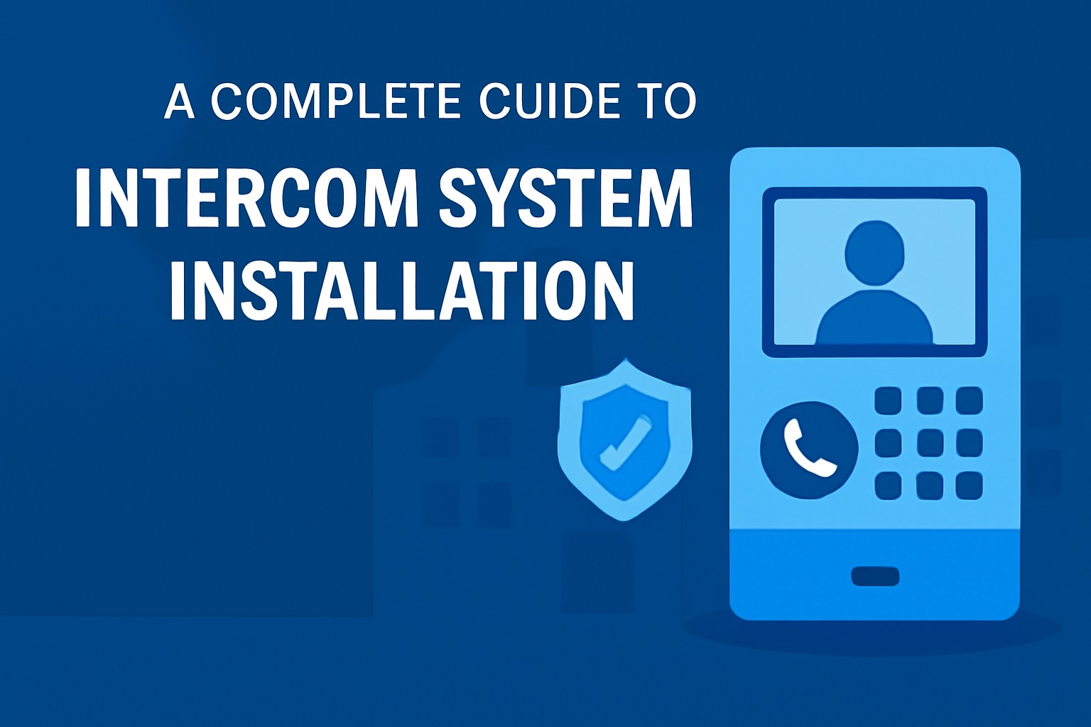 A Complete Guide to Intercom System Installation